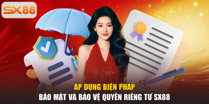 Áp dụng biện pháp bảo mật và bảo vệ quyền riêng tư SX88