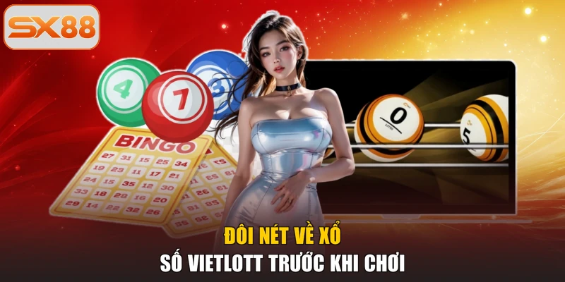 Đôi nét về xổ số vietlott trước khi chơi