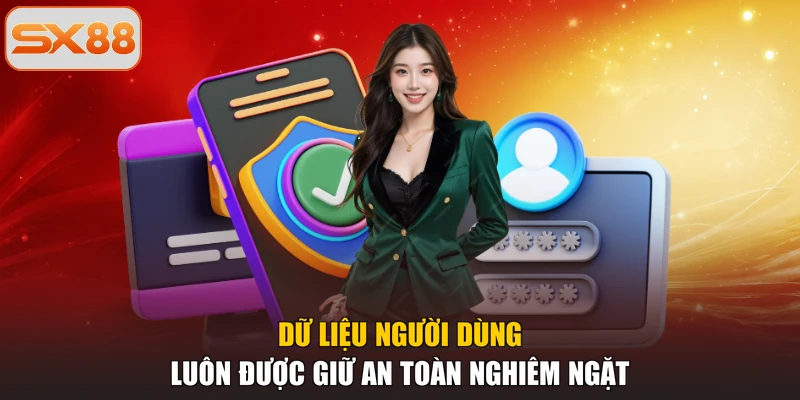 Dữ liệu người dùng luôn được giữ an toàn nghiêm ngặt