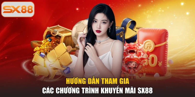 Hướng dẫn tham gia các chương trình khuyến mãi SX88