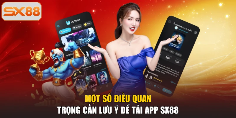 Một số điều quan trọng cần lưu ý để tải app SX88