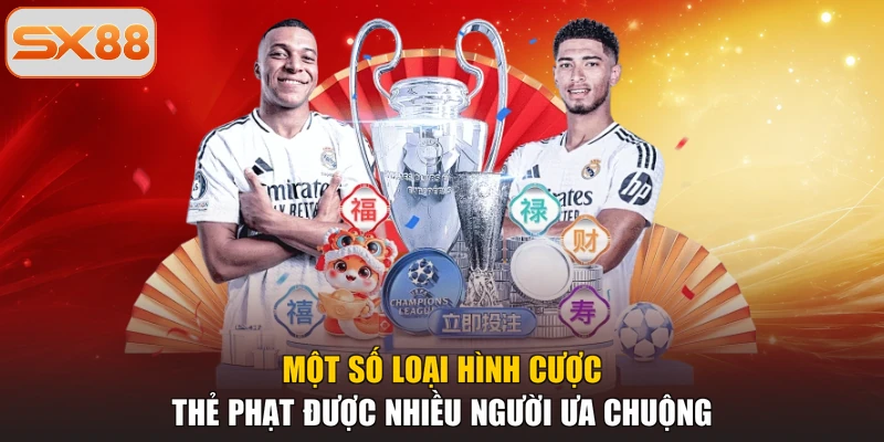 Một số loại hình cược thẻ phạt được nhiều người ưa chuộng