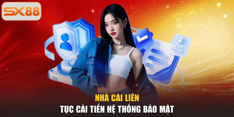 Nhà cái liên tục cải tiến hệ thống bảo mật