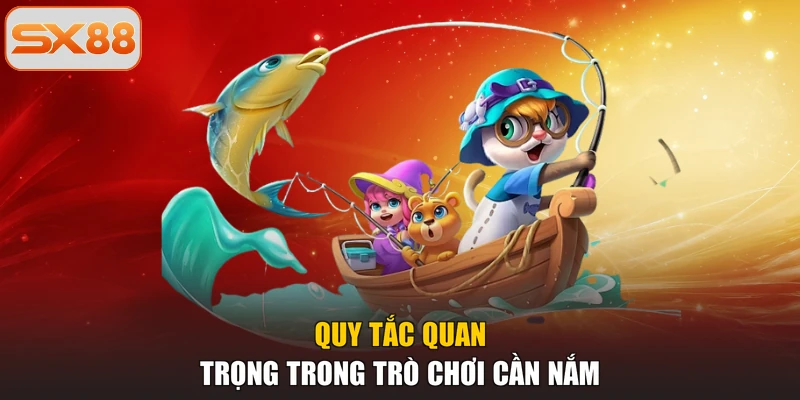 Quy tắc quan trọng trong trò chơi cần nắm