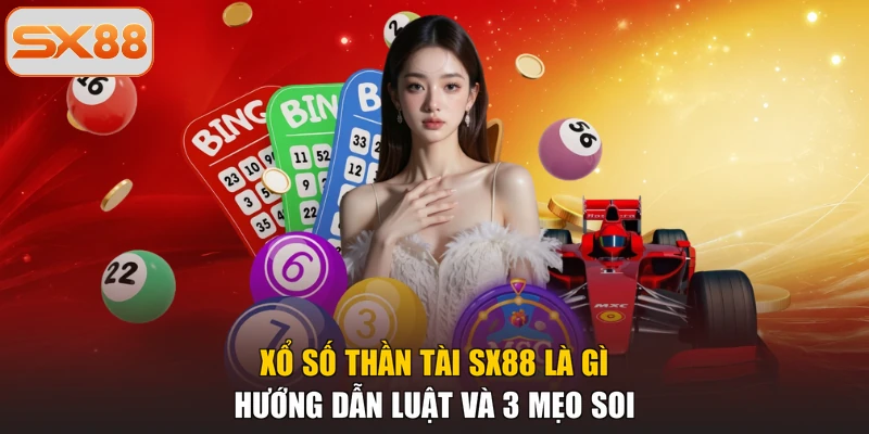 Xổ Số Thần Tài SX88 Là Gì - Hướng Dẫn Luật Và 3 Mẹo Soi