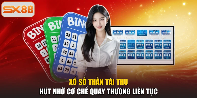 Xổ số thần tài thu hút nhờ cơ chế quay thưởng liên tục