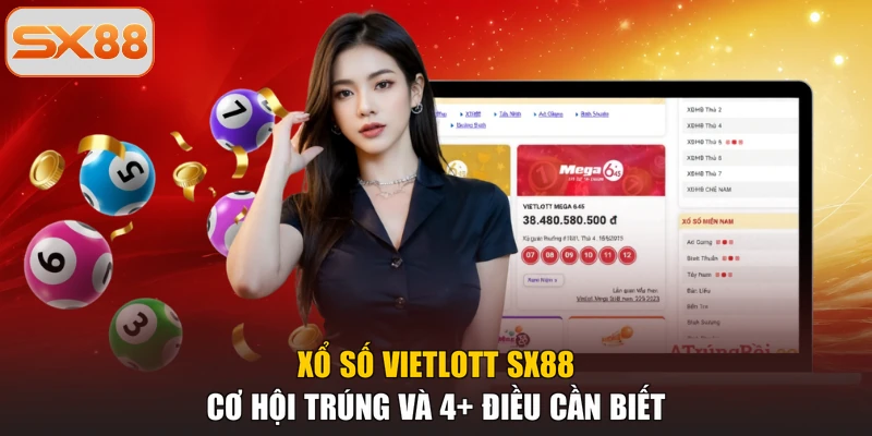 Xổ Số Vietlott SX88 | Cơ Hội Trúng Và 4+ Điều Cần Biết